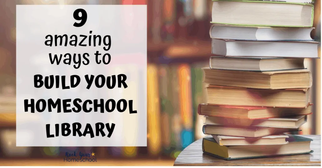Building your homeschool library can be affordable and fun when you use these tips & sites.