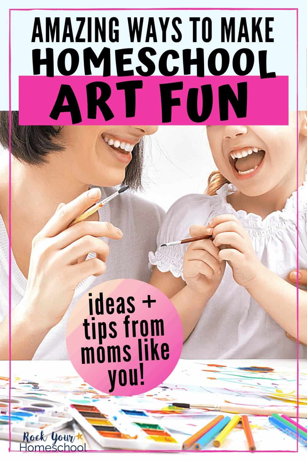Amazing Ways to Make Homeschool Art Fun