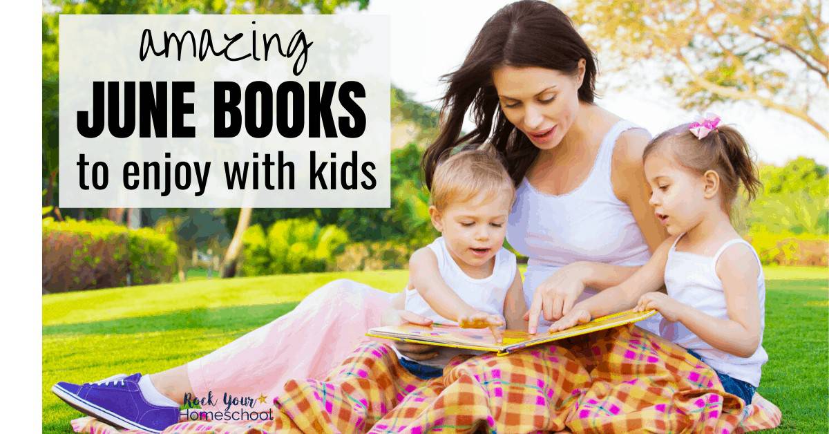 Get a great start to your summer by enjoying these June books for kids.
