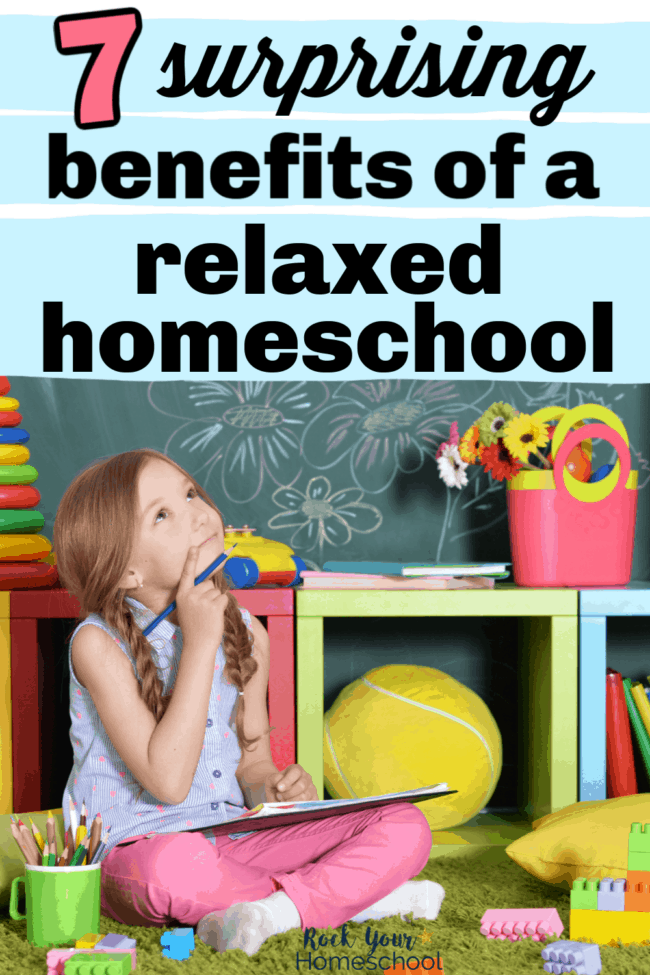 7 Surprising Benefits of a Relaxed Homeschool Style - Rock Your Homeschool