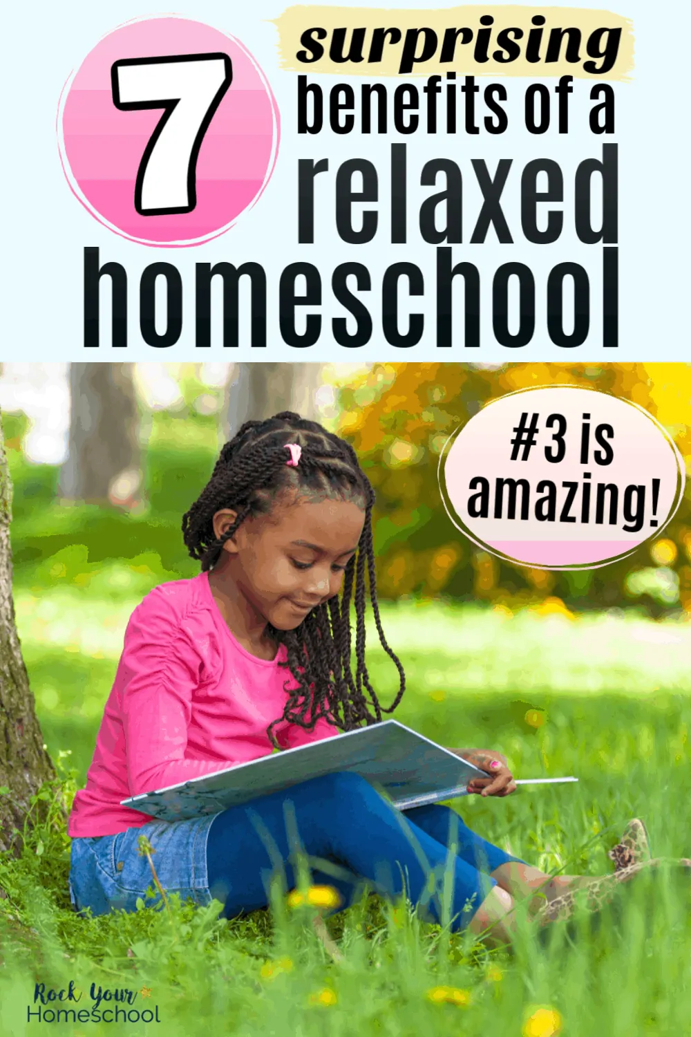 7 Surprising Benefits of a Relaxed Homeschool Style