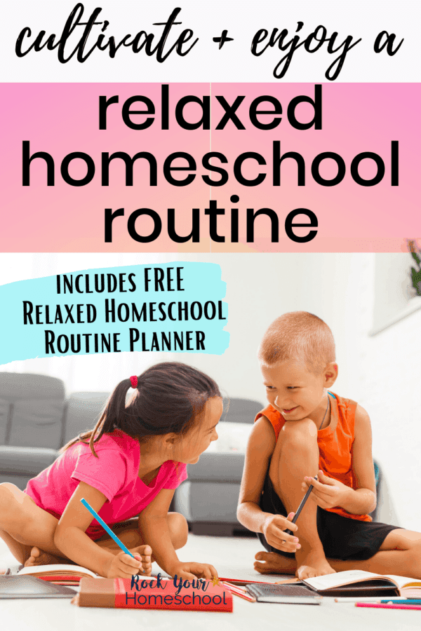 How to Cultivate & Enjoy a Relaxed Homeschool Routine - Rock Your ...