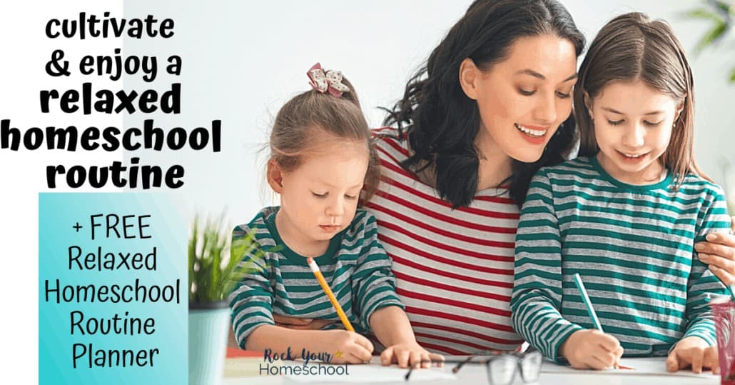 Discover how you can cultivate & enjoy a relaxed homeschool routine with these practical ideas, tips, & free planner set.