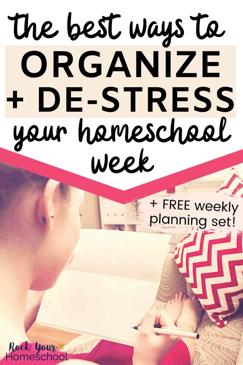 The Best Ways to Organize & De-Stress Your Homeschool Week