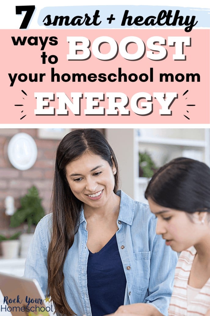 Homeschool mom smiling at her daughter to feature how these 7 smart & healthy ideas & tips can help you boost your homeschool mom energy