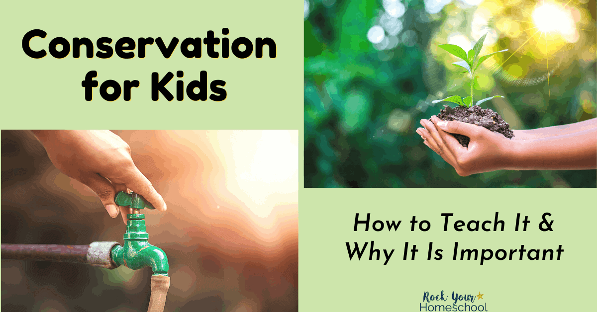 Make conservation for kids fun & valuable. Get ideas & tips for teaching these important lessons to your kids.