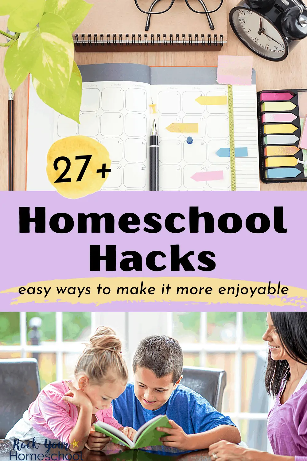 27 Homeschool Hacks to Make Your Day Easier & More Enjoyable