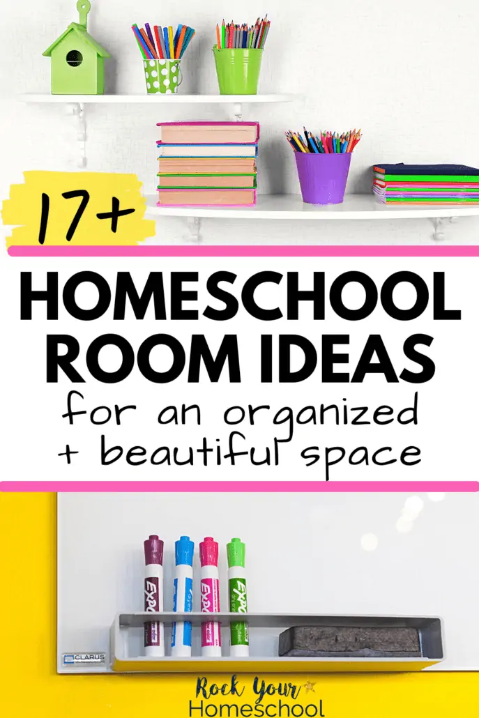 17 Homeschool Room Ideas for An Organized, Beautiful Space