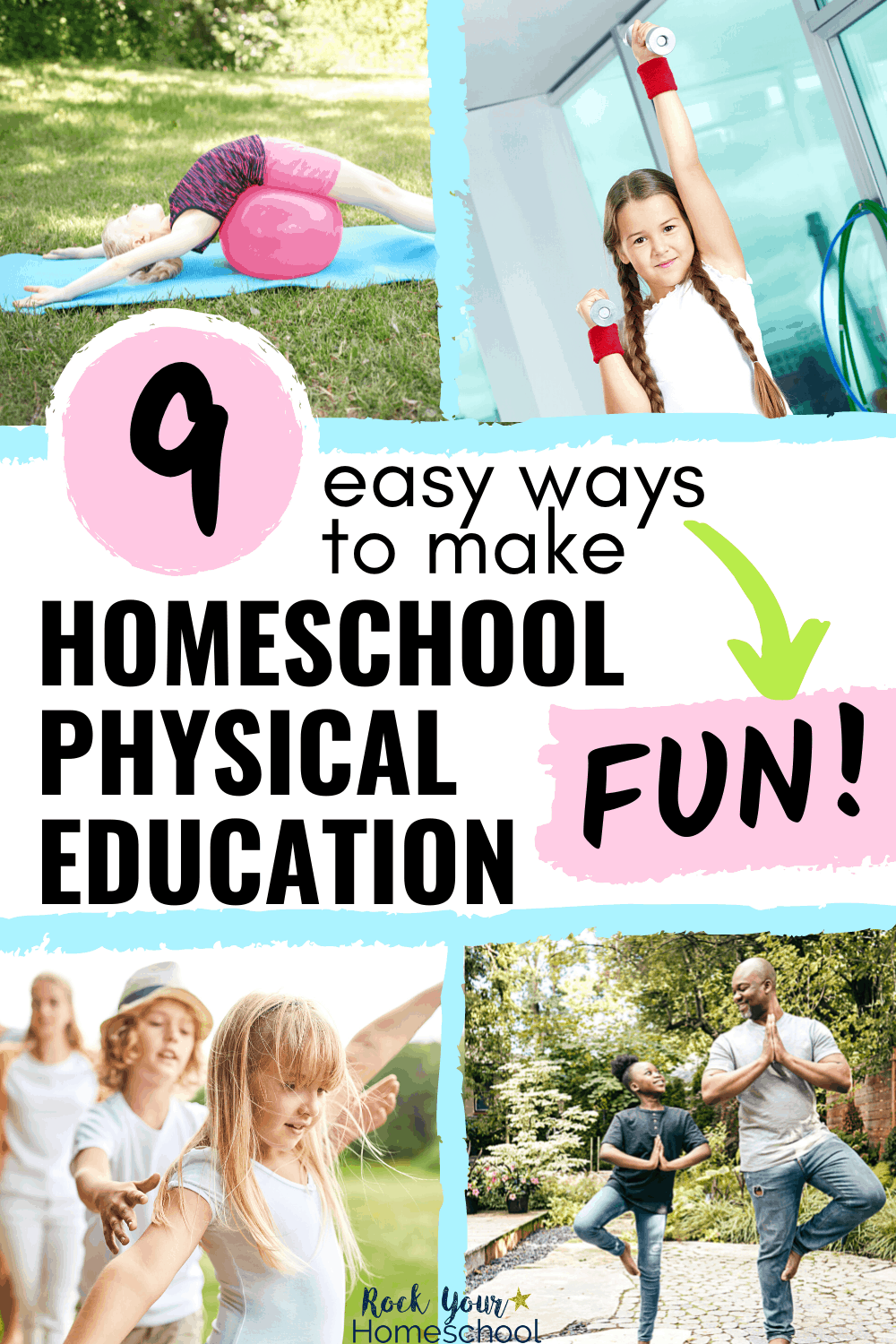 Girl using exercise ball and mat on grass, girl smiling as she lifts weights, family on balance beam, & father & daughter doing tree pose outside to feature how you can use these 9 creative homeschool physical education ideas to make it fun for all