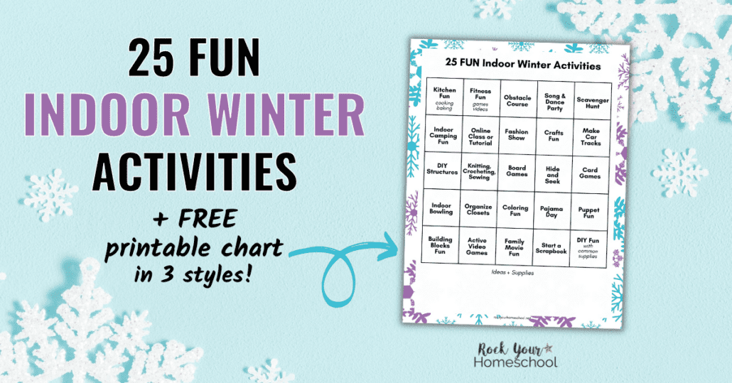 Grab this free printable chart (in 3 styles) with cool reminders and ideas for 25+ fun indoor winter activities for kids.
