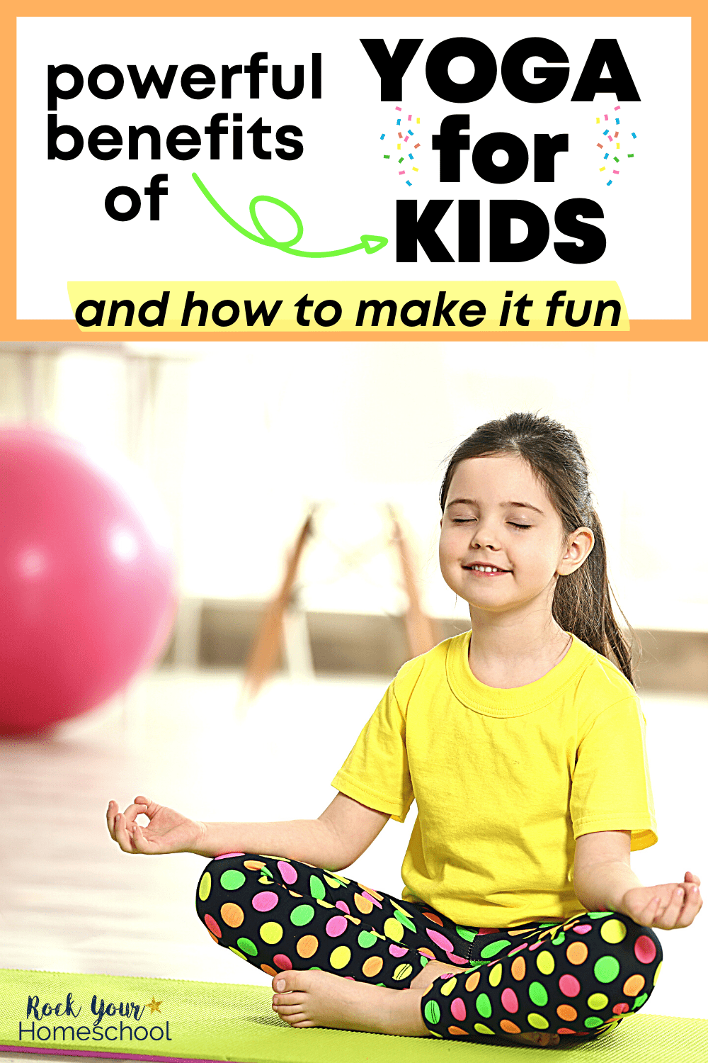 5 Powerful Benefits of Yoga for Kids (+ How to Easily Make It Fun)