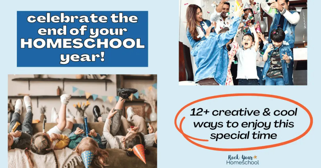 Plan and prepare for a special end of homeschool year celebration with these 12+ cool and creative ideas.