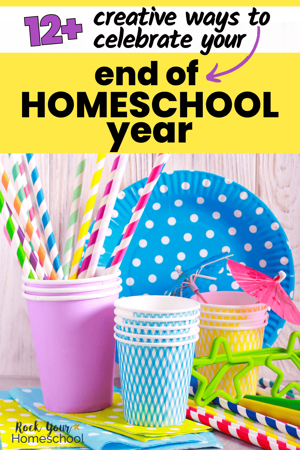 End of Homeschool Year: 12 Fun Ways to Celebrate with Your Kids - Rock ...