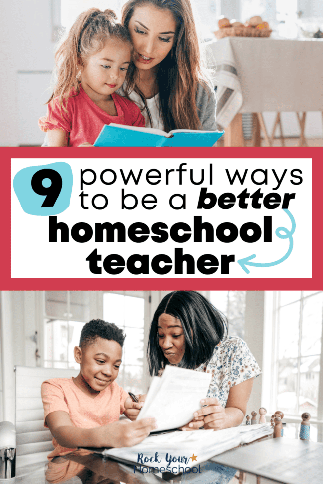 9 Proven & Practical Ways to Be a Better Homeschool