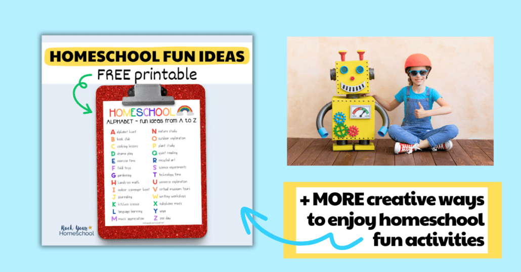 Mock-up of free printable list of homeschool fun ideas from A to Z with young girl smiling with a homemade robot.
