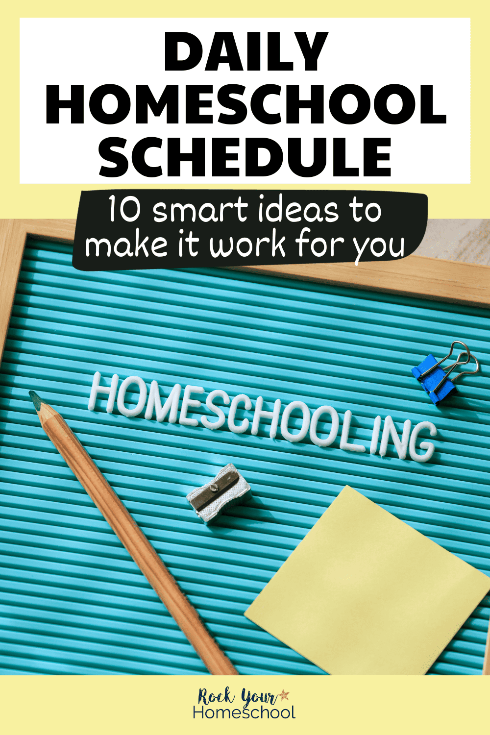 The word HOMESCHOOLING on letter board with pencil and stick note to feature how to make a daily homeschool schedule that works.