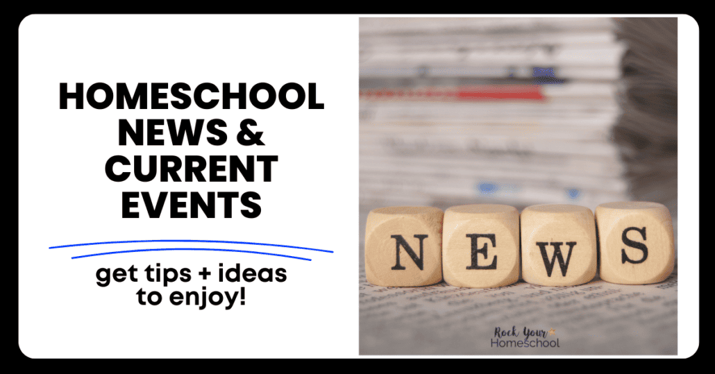 Wooden blocks that spell NEWS and stacks of newspapers to feature these homeschool news and currents events tips and ideas.