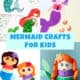 Four examples of crafts with mermaid themes for kids.