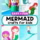 Four examples of mermaid crafts for kids like toilet paper roll tube, coloring with sequins, paper crafts, and paper plate twirler.