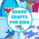 4 examples of crafts with shark themes for kids with headband, paper bag puppets, 3D craft, and more.