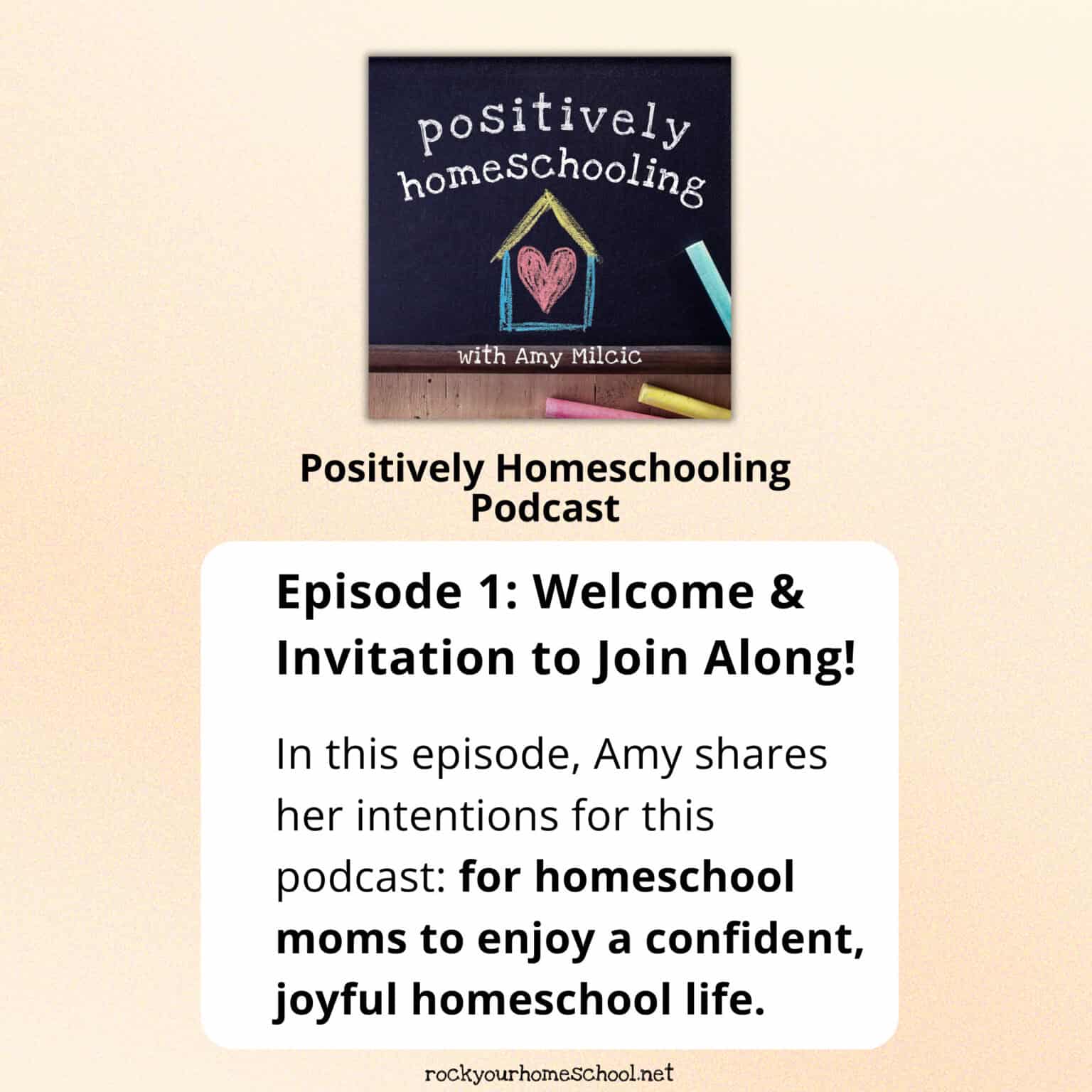 Positively Homeschooling Podcast cover with black chalkboard, chalk pieces, and house with heart for episode 1 to welcome and invite homeschool moms.