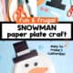 Paper plate, construction paper, black marker, scissors, and glue stick with snowman face pieces cut out and example of paper plate snowman craft.