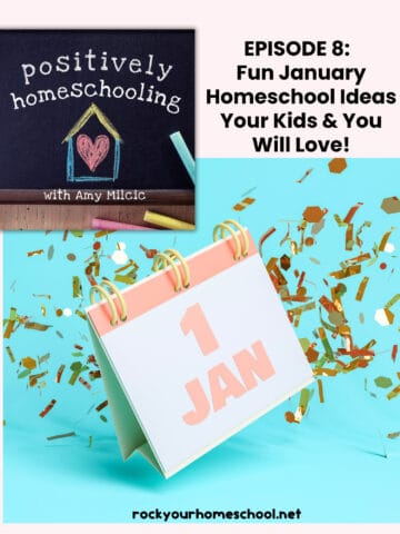 Calendar with Jan 1 and gold confetti and the Positively Homeschool Podcast logo to feature Fun January Homeschool Ideas.