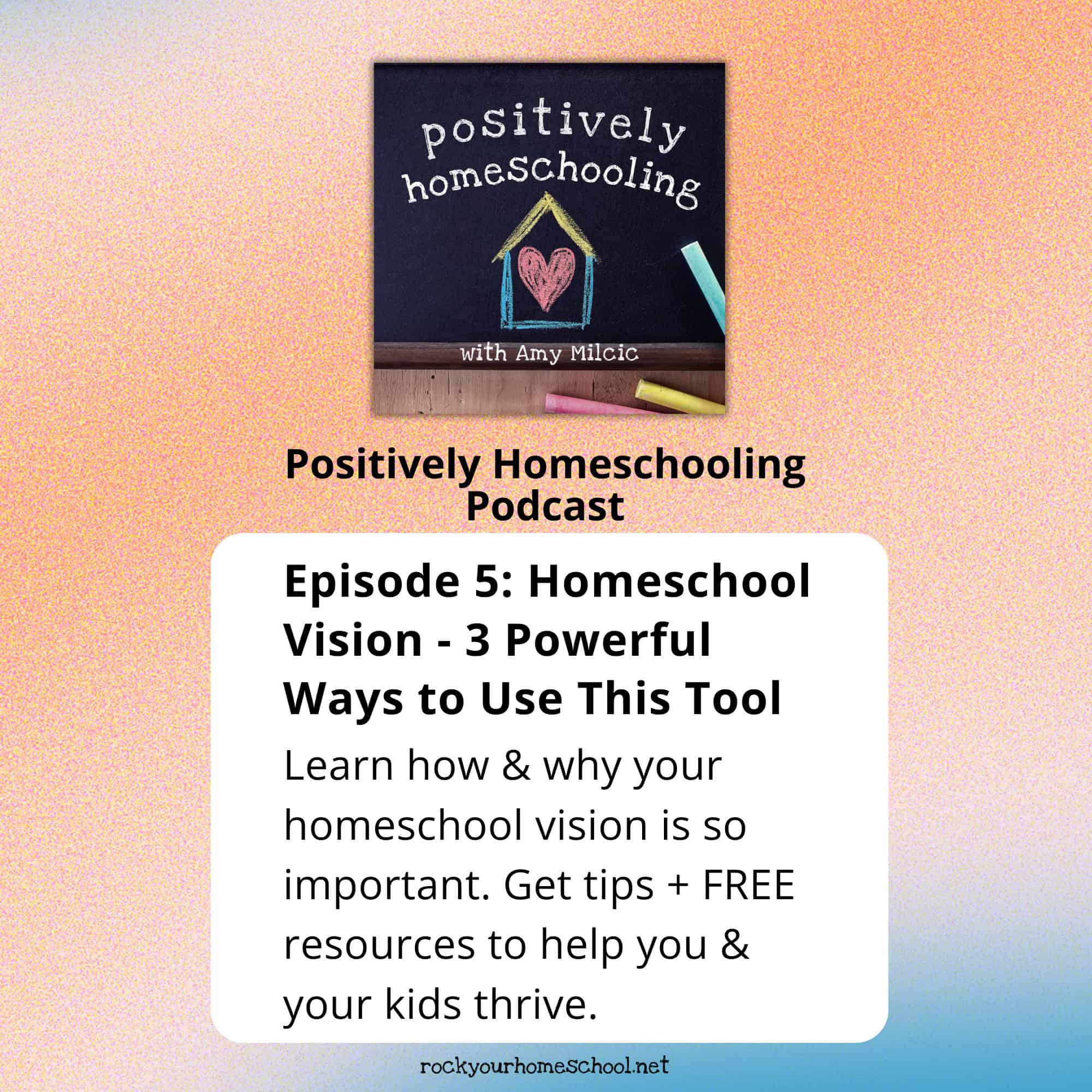 Positively Homeschooling Podcast logo on black chalkboard for episode 5 on homeschool vision.