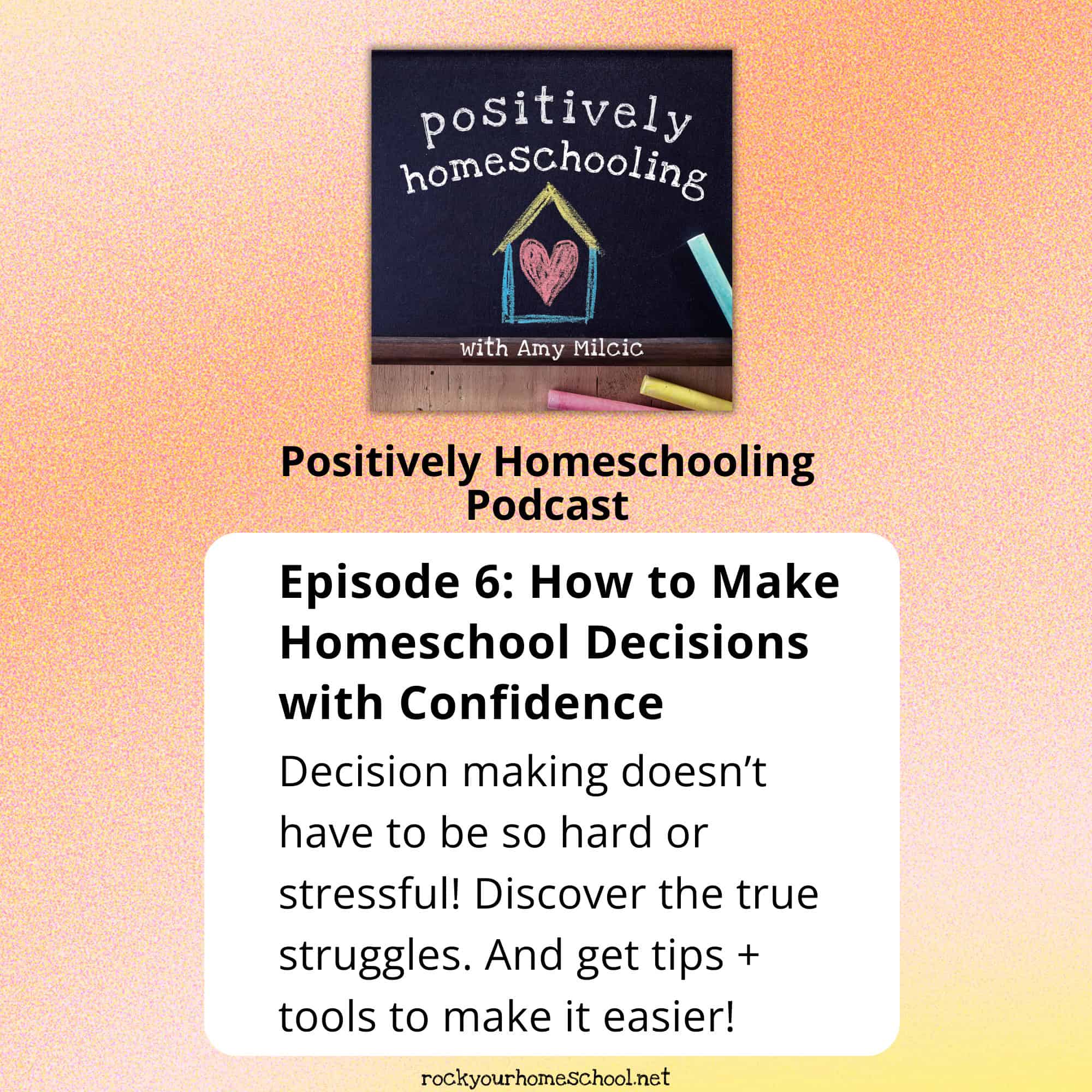 Positively Homeschooling Podcast logo on black chalkboard for episode 6 on homeschool decisions.