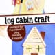 Brown, blue, and yellow construction paper, clear glue, scissors, black marker, and popsicle sticks and example of log cabin craft for kids.