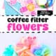 Two coffee filters colored and cut as flowers with markers and easy coffee filter flowers in glass jar.