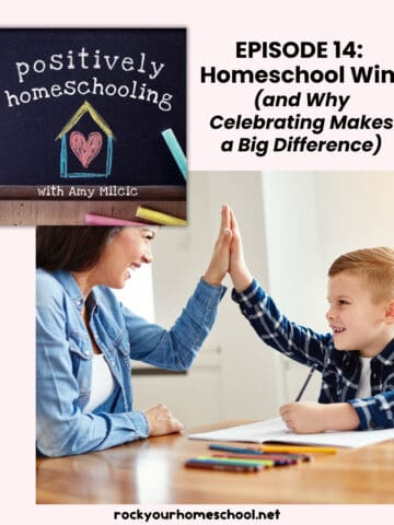 Positively Homeschooling Podcast cover and mom high fiving son to feature homeschool wins.