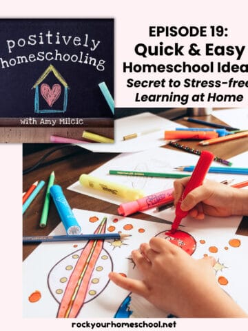 Child using marker to draw pictures and Positively Homeschooling Podcast cover for easy and quick homeschool ideas.