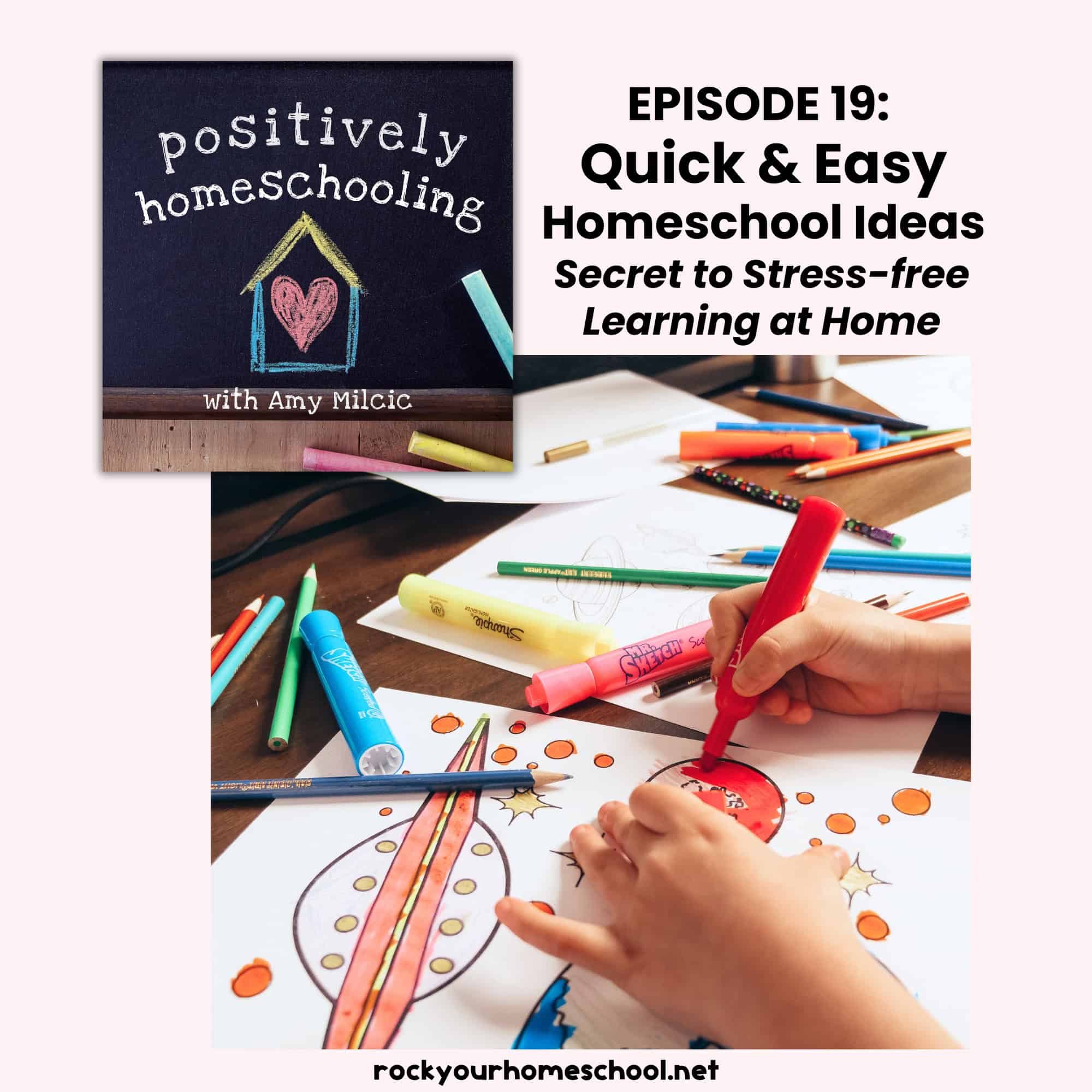 Child using marker to draw pictures and Positively Homeschooling Podcast cover for easy and quick homeschool ideas.