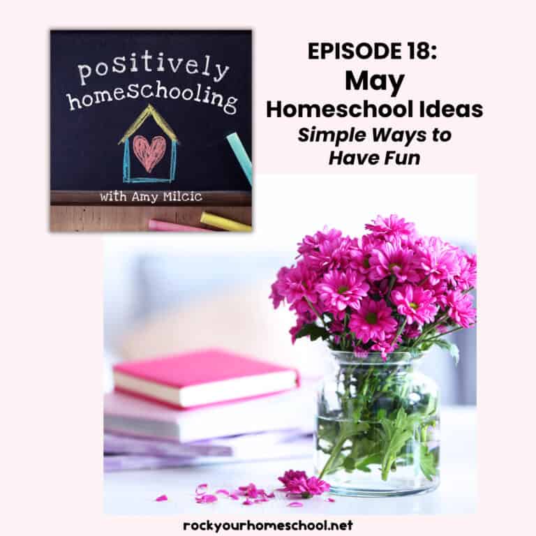 Positively Homeschool Podcast cover with books and pink flowers in glass vase.