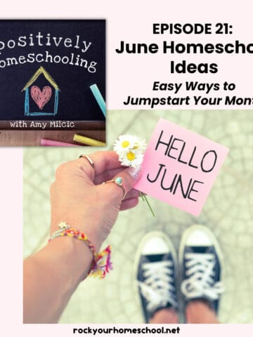 Woman holding pink sticky note with Hello June and you can see her black sneakers to feature this Positively Homeschooling Podcast episode about June homeschool ideas.