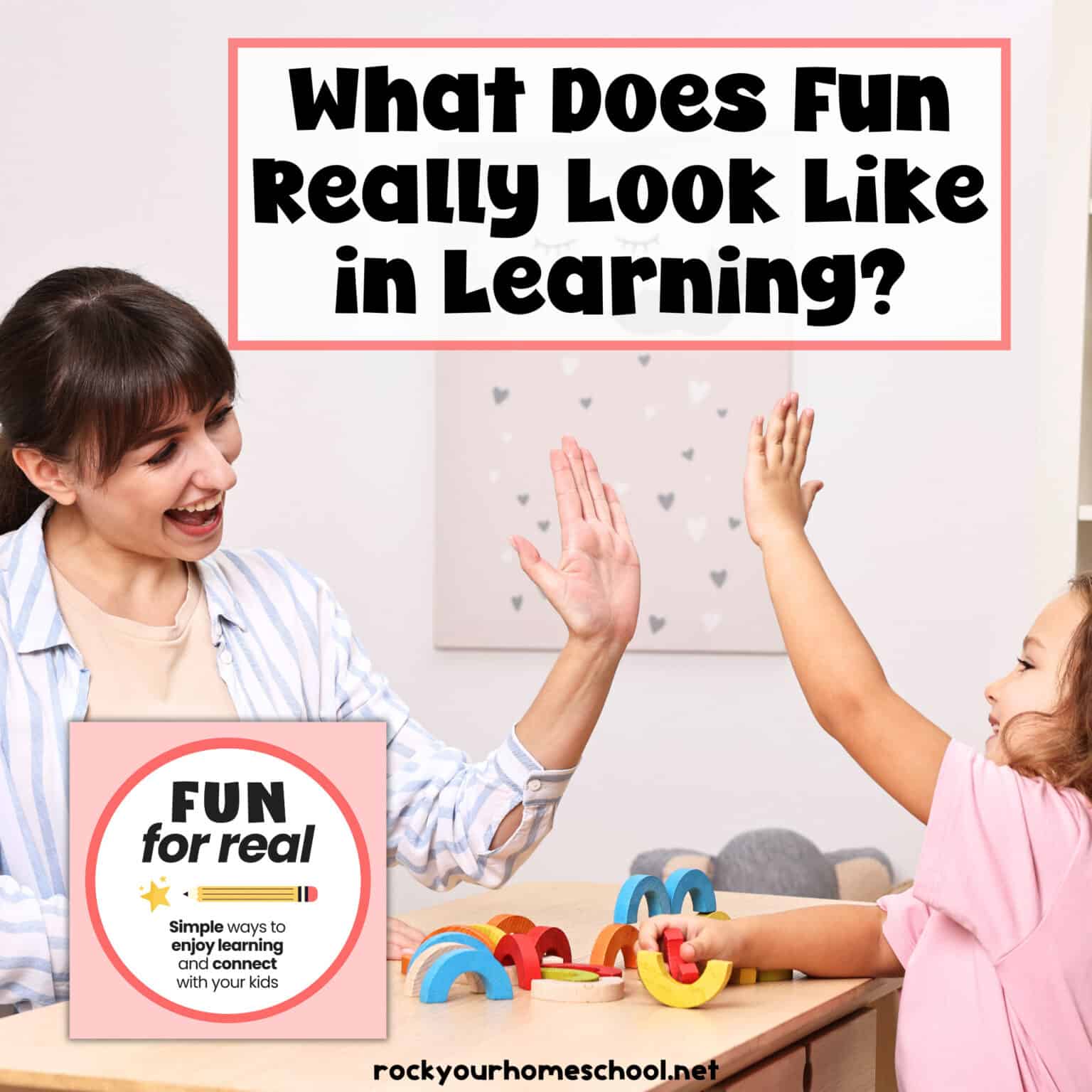 Mom giving daughter a high five as they work on a wood rainbow puzzle to show What Does Fun Really Look Like in Learning?
