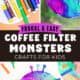 Examples of easy coffee filter monster craft and person spraying water on colored coffee filter and construction paper, googly eyes, markers, and scissors.