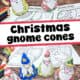 Examples of free printable Christmas gnome cones with templates.