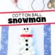 Craft supplies for easy cotton ball snowman craft for kids and example of craft.