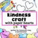 Kindness craft for kids examples of paper hearts, garland, and free printable heart template.