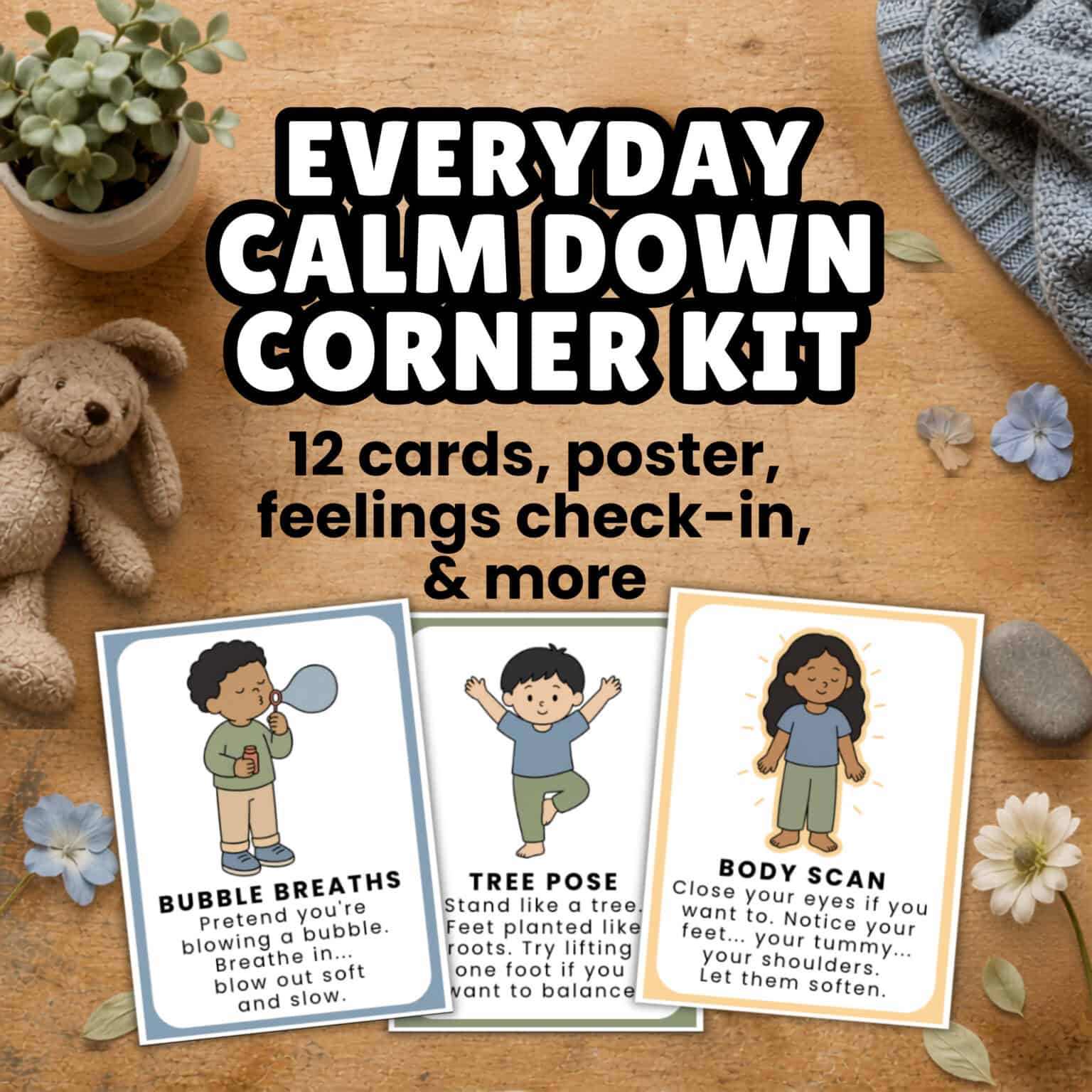3 calm down cards with kids doing activities like bubble breaths, tree pose, and body scan with stuffed animal, blanket and relaxing items in background.